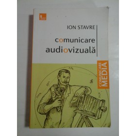 COMUNICARE  AUDIOVIZUALA  Aspecte ale Europenizarii Societatii Romanesti  - Ion  STAVRE 